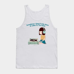 Sometimes I Need To Be Alone & Listen To The Kinks Tank Top